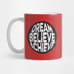 Dream Believe Achieve Mug